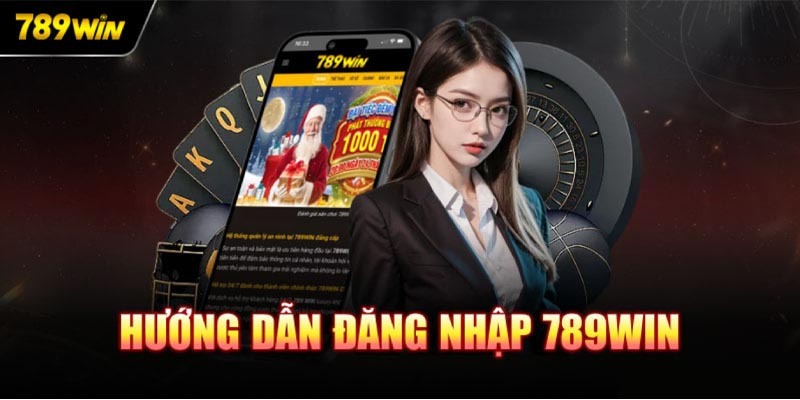 Hướng dẫn đăng nhập 789Win cực kỳ dễ dàng, nhanh chóng