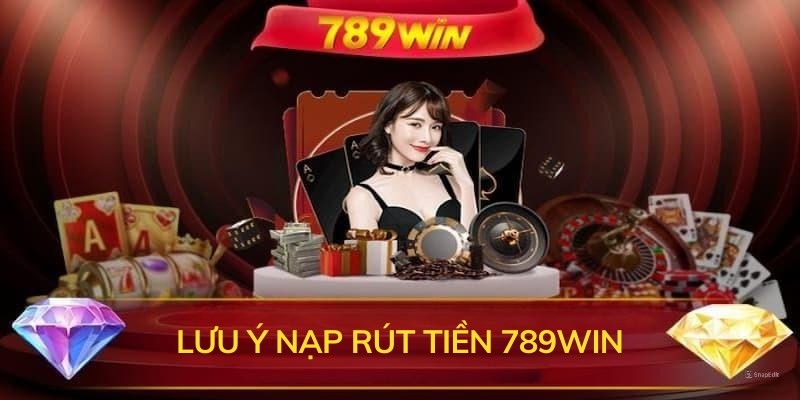 Nội dung cần chú ý khi thực hiện rút tiền 789win tại hệ thống