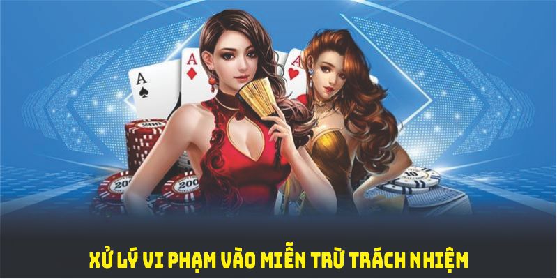 Xử lý vi phạm vào miễn trừ trách nhiệm 789win